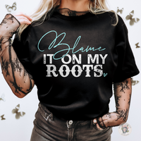 Blame It On My Roots DTF TRANSFER 1470