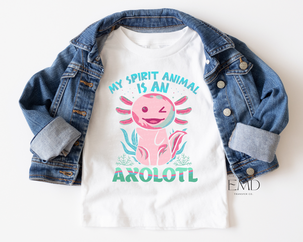 Axolotl is My Spirit Animal DTF TRANSFER 2597