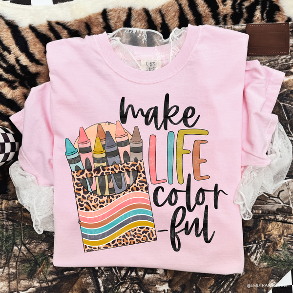 Make Life Colorful DTF TRANSFER 261