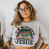 Let Me Tell You About My Jesus DTF TRANSFER 281