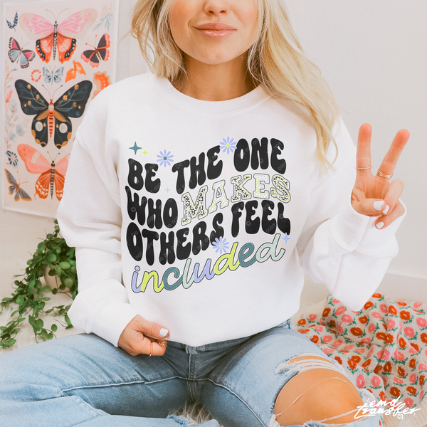 Be The One Who Makes Others Feel Included DTF TRANSFER 7311