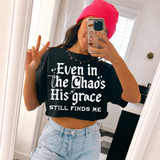 Even In The Chaos His Grace Still Finds Me DTF TRANSFER 9471 (White)