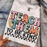Teach Them To Be Kind DTF TRANSFER 5051