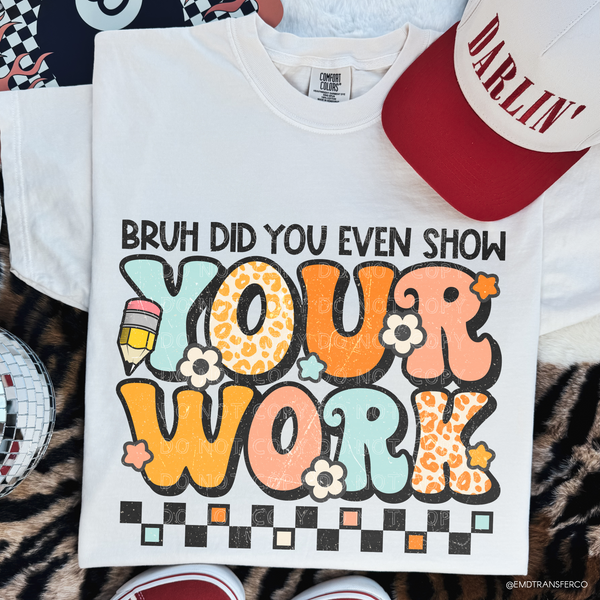 Bruh Did You Even Show Your Work DTF TRANSFER 5196