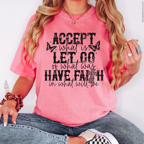 Accept What Is Let Go Of What Was Have Faith In What Will Be DTF TRANSFER 6127