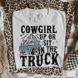 Cowgirl Up Or Sit In The Truck (EMD Exclusive) DTF TRANSFER 6206
