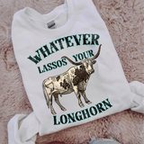 Whatever Lassos Your Longhorn DTF TRANSFER 6208