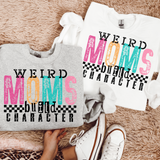 Weird Moms Build Character DTF TRANSFER 9688
