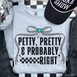 Petty, Pretty, And Probably Right DTF TRANSFER 9705 (Black)