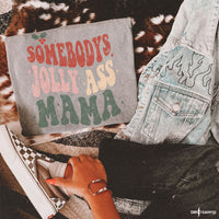 Somebody's Jolly Ass Mama  DTF TRANSFER 973