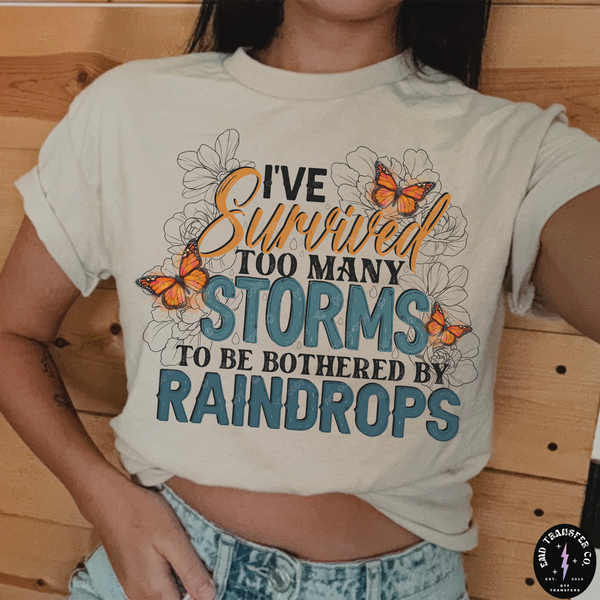 I've Survived Too Many Storms To Be Bothered By Raindrops DTF TRANSFER 216