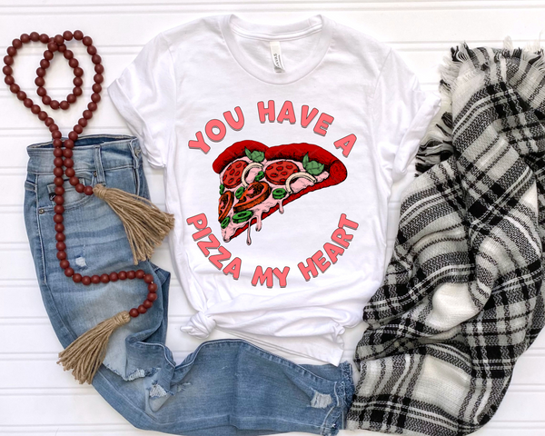 You Have A Pizza Of My Heart DTF TRANSFER