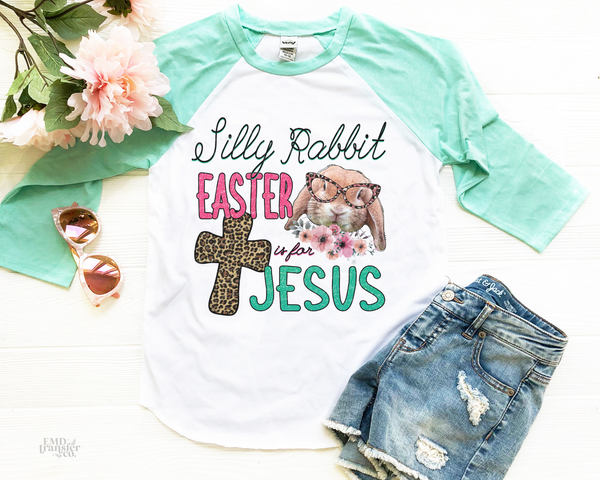Silly Rabbit Easter Is For Jesus DTF TRANSFER 2357